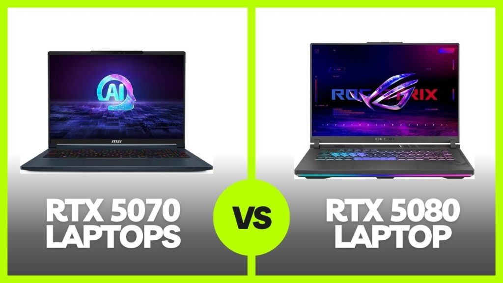 RTX 5070 Laptop vs RTX 5080 Laptop Comparison - GeeksDigit.Com