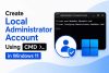 Create-Local-Administrator-Account-Using-CMD-Windows-11