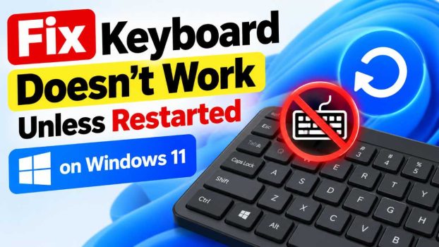 Fix Keyboard Doesn't Work Unless Restarted on Windows 11