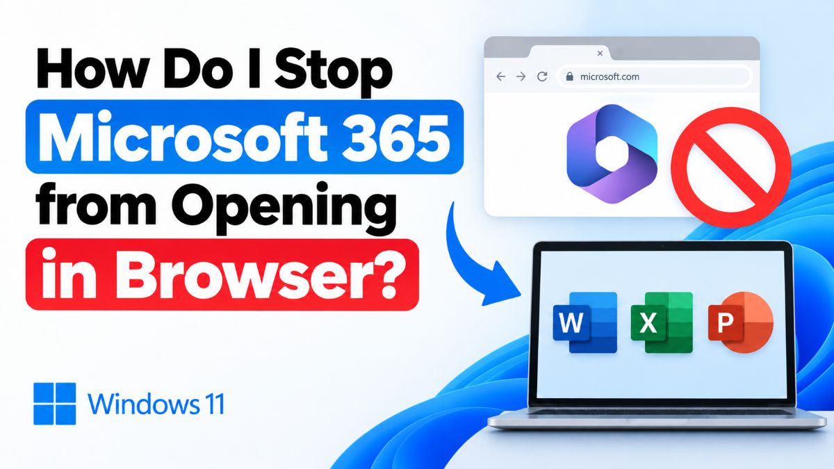 How Do I Stop Microsoft 365 from Opening in Browser