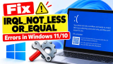 Fix IRQL_NOT_LESS_OR_EQUAL Errors in Windows 11/10