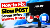 Fix Slow POST Screen Before Windows 11 Boots