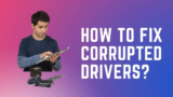 How to Fix Corrupted Drivers on Windows 11