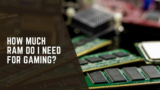 How Much RAM Do I Need For Gaming?
