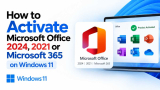How to Activate Microsoft Office 2024, 2021 or Microsoft 365 on Windows 11