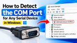 How to Detect the COM Port for Any Serial Device in Windows