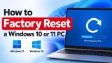 How to Factory Reset a Windows 11/10 PC