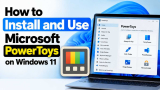 How to Install and Use Microsoft PowerToys on Windows 11