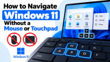 How to Navigate Windows Without a Mouse or Touchpad