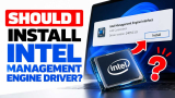 Should I Install Intel Management Engine Driver?