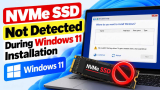 NVMe SSD Not Detected During Windows 11 Installation