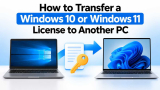 How to Transfer a Windows 10 or Windows 11 License to Another PC