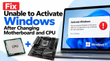 Fix Unable to Activate Windows After Changing Motherboard and CPU