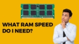 What RAM Speed Do I Need?