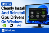 How To Cleanly Install And Reinstall GPU Drivers On Windows