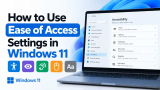 How to Use Ease of Access Settings in Windows 11