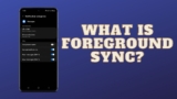 What is Foreground Sync? [Benefits, Drawbacks & Usage]