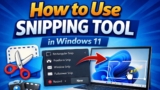 How to Use Snipping Tool in Windows 11 (Complete Guide)