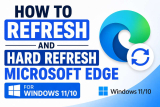 How To Refresh And Hard Refresh Microsoft Edge for Windows 11/10