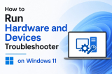 How to Run Hardware and Devices Troubleshooter on Windows 11