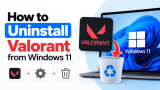 How to Uninstall Valorant from Windows 11