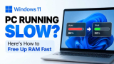 Windows 11 PC Running Slow? Here’s How to Free Up RAM Fast