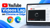 Fix YouTube Videos Lag on Chrome or Edge [Windows 11]